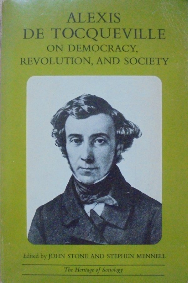 Alexis de Tocqueville • On Democracy, Revolution, and Society