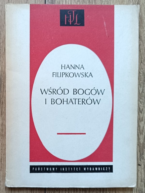 Hanna Filipkowska Wśród bogów i bohaterów. Dramaty antyczne Stanisława Wyspiańskiego wobec mitu