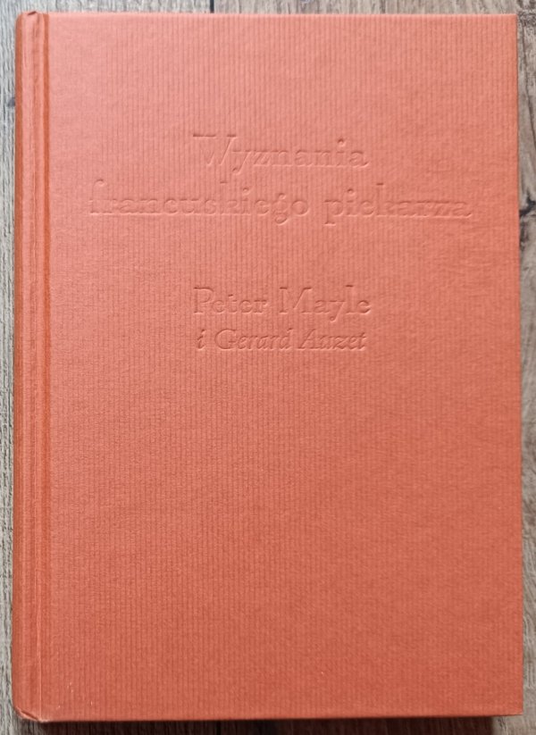 Peter Mayle, Gerard Auzet Wyznania francuskiego piekarza