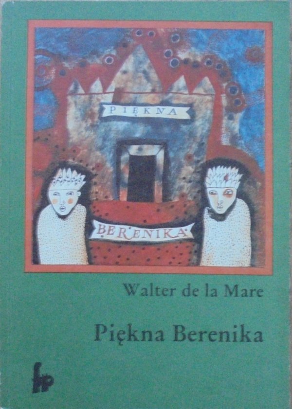 Walter de la Mare • Piękna Berenika i inne opowiadania