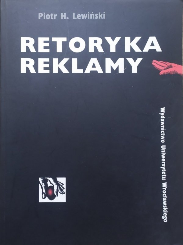 Piotr H. Lewiński Retoryka reklamy