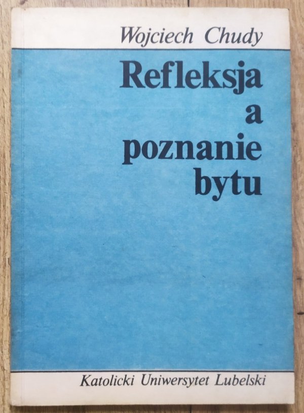 Wojciech Chudy Refleksja a poznanie bytu