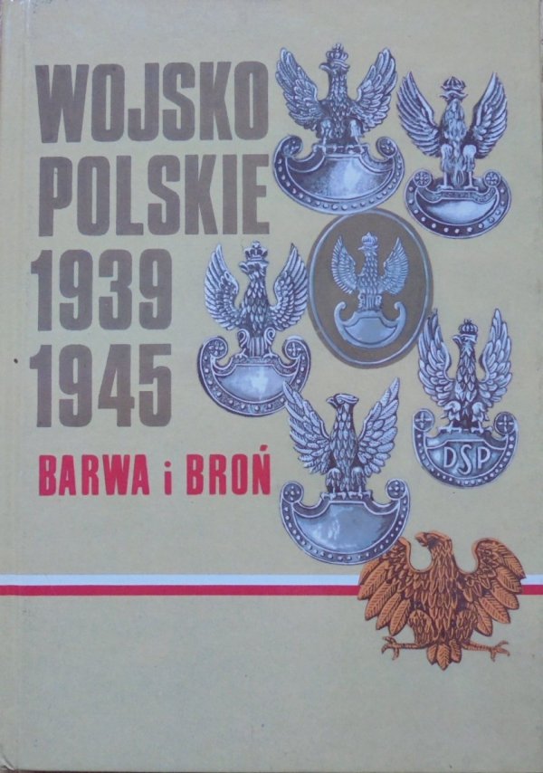 Stanisław Komornicki, Zygmunt Bielecki, Wanda Bigoszewska, Adam Jońca • Wojsko Polskie 1939-1945. Barwa i broń