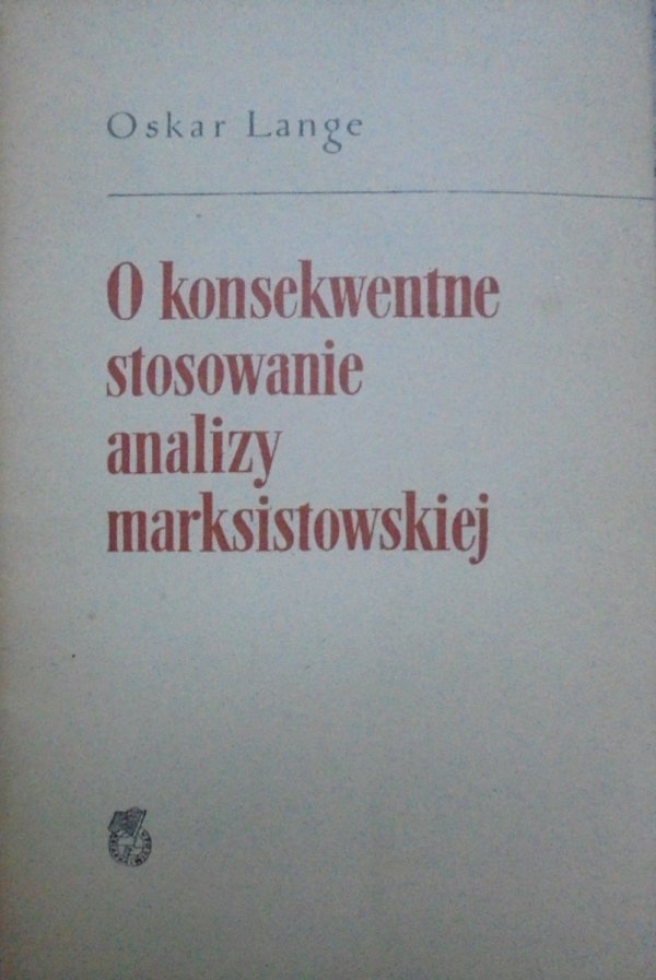 Oskar Lange • O konsekwentne stosowanie analizy marksistowskiej