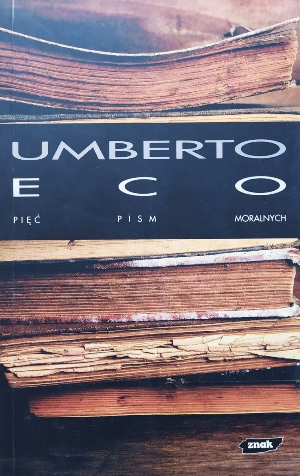 Umberto Eco Pięć pism moralnych