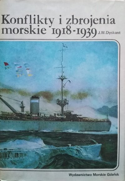 Józef Wiesław Dyskant • Konflikty i zbrojenia morskie 1918-1939 