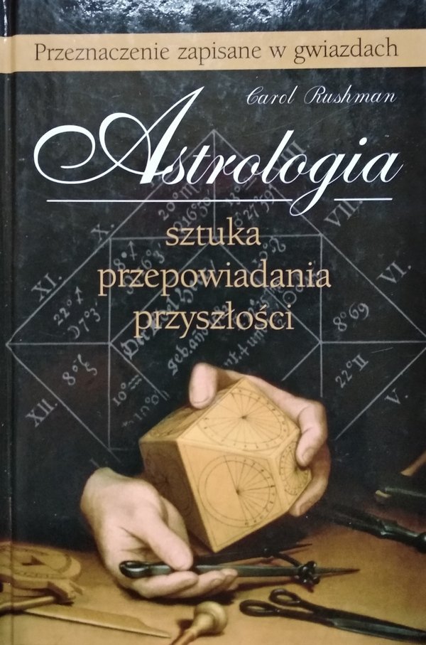 Carol Rushman • Astrologia. Sztuka przepowiadania przyszłości 