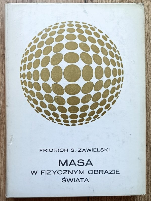 Fridrich S. Zawielski Masa w fizycznym obrazie świata