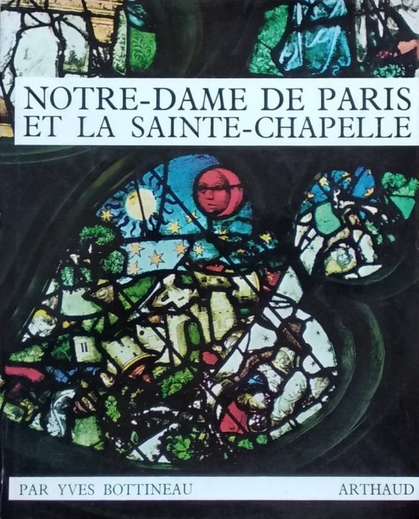 Yves Bottineau • Notre-Dame de Paris et la Sainte-Chapelle