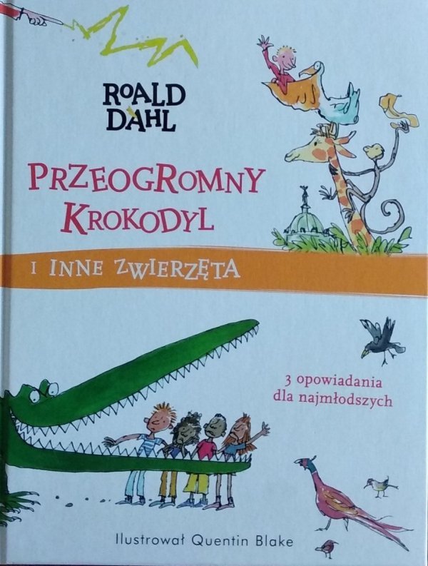 Roald Dahl • Przeogromny krokodyl i inne zwierzęta