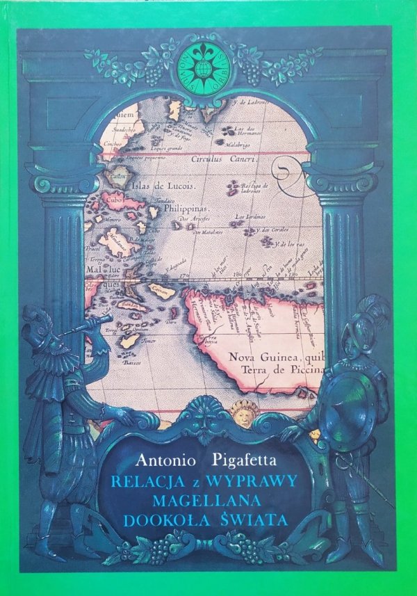 Antonio Pigafetta Relacja z wyprawy Magellana dookoła świata