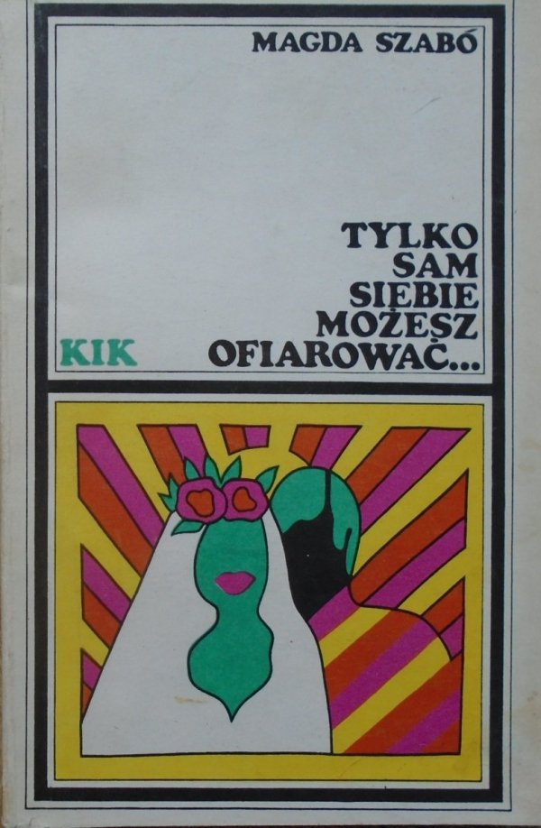 Magda Szabo • Tylko sam siebie możesz ofiarować