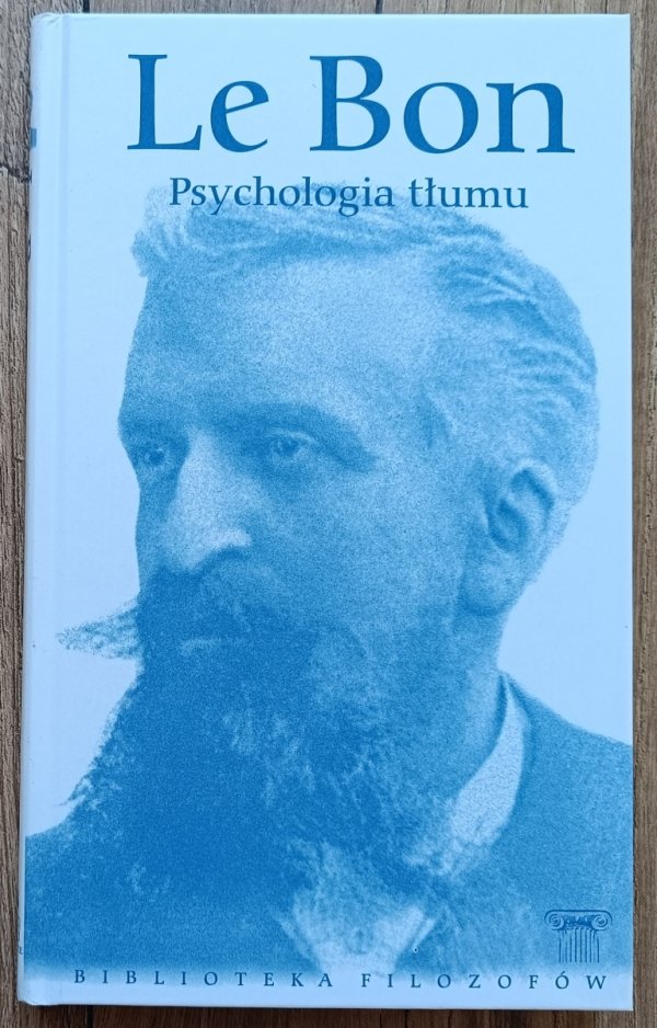 Gustaw Le Bon Psychologia tłumu / Biblioteka Filozofów