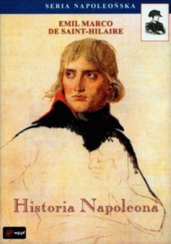 Emile Marco de Saint-Hilaire • Historia Napoleona 