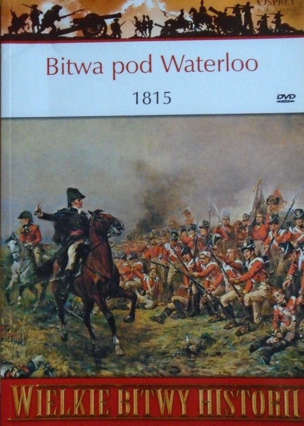 Geoffrey Wootten • Bitwa pod Waterloo 1815 [Wielkie Bitwy Historii]