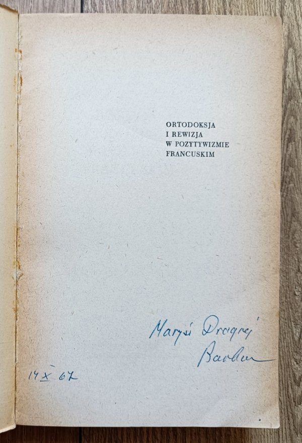 Barbara Skarga Ortodoksja i rewizja w pozytywizmie francuskim