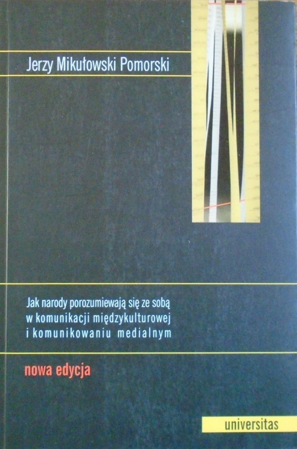 Jerzy Mikułowski Pomorski • Jak narody porozumiewają się ze sobą w komunikacji międzykulturowej i komunikowaniu medialnym