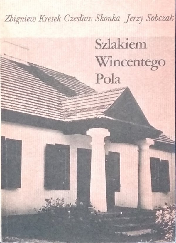 Zbigniew Kresek • Szlakiem Wincentego Pola