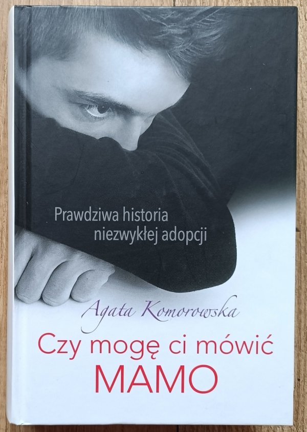Agata Komorowska Czy mogę ci mówić mamo