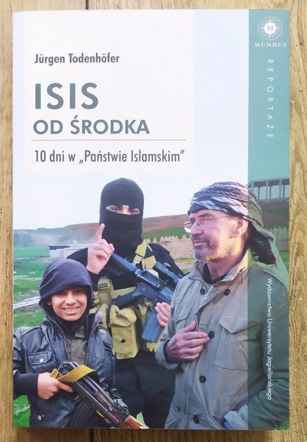 Jurgen Todenhofer ISIS od środka. 10 dni w 'Państwie Islamskim'