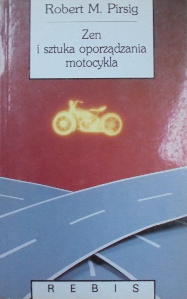 Robert M. Pirsig Zen i sztuka oporządzania motocykla