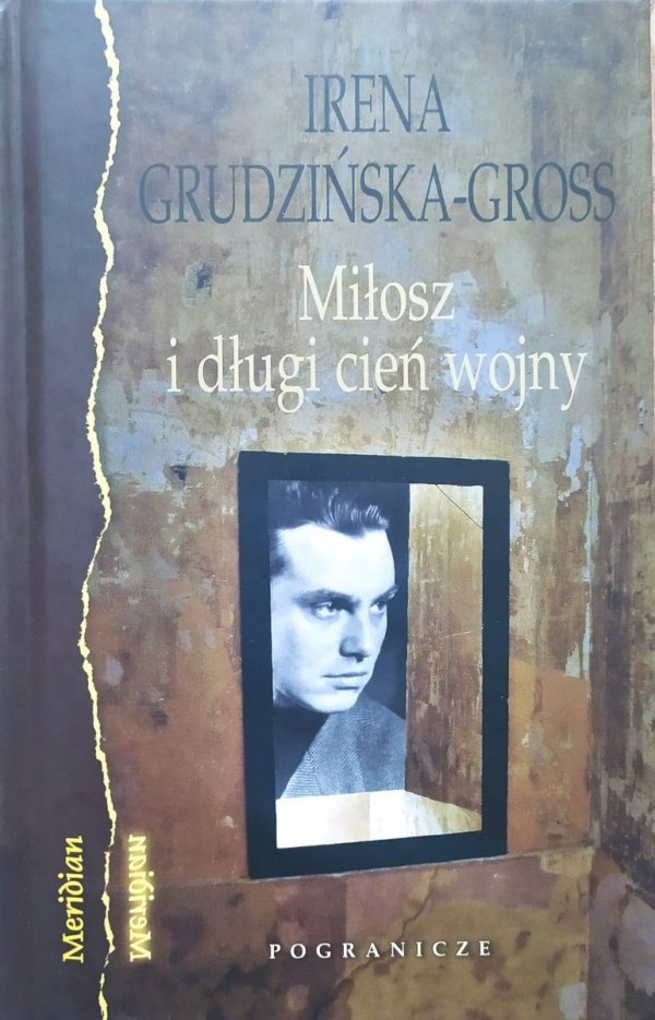 Irena Grudzińska-Gross Miłosz i długi cień wojny