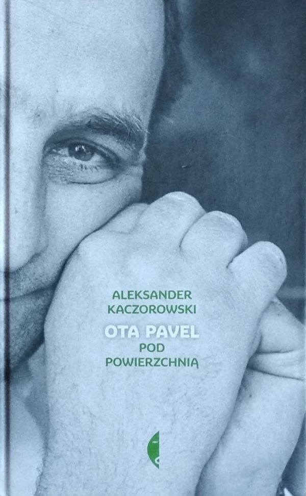 Aleksander Kaczorowski • Ota Pavel. Pod powierzchnią