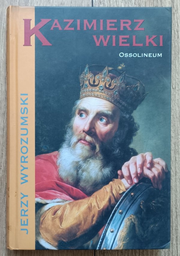 Jerzy Wyrozumski Kazimierz Wielki / dedykacja autorska