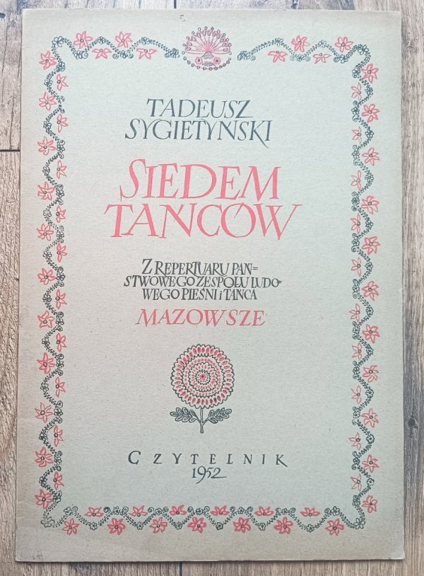 Tadeusz Sygietyński Siedem tańców. Z repertuaru Państwowego Zespołu Ludowego Pieśni i Tańca Mazowsze