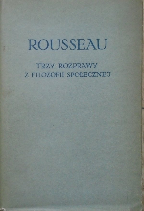 Jan Jakub Rousseau Trzy rozprawy z filozofii społecznej