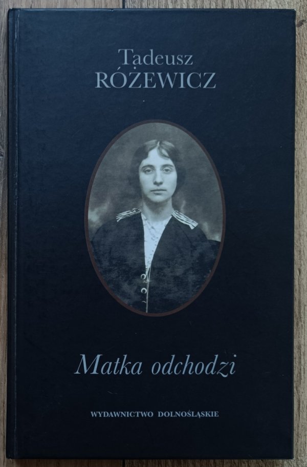 Tadeusz Różewicz Matka odchodzi