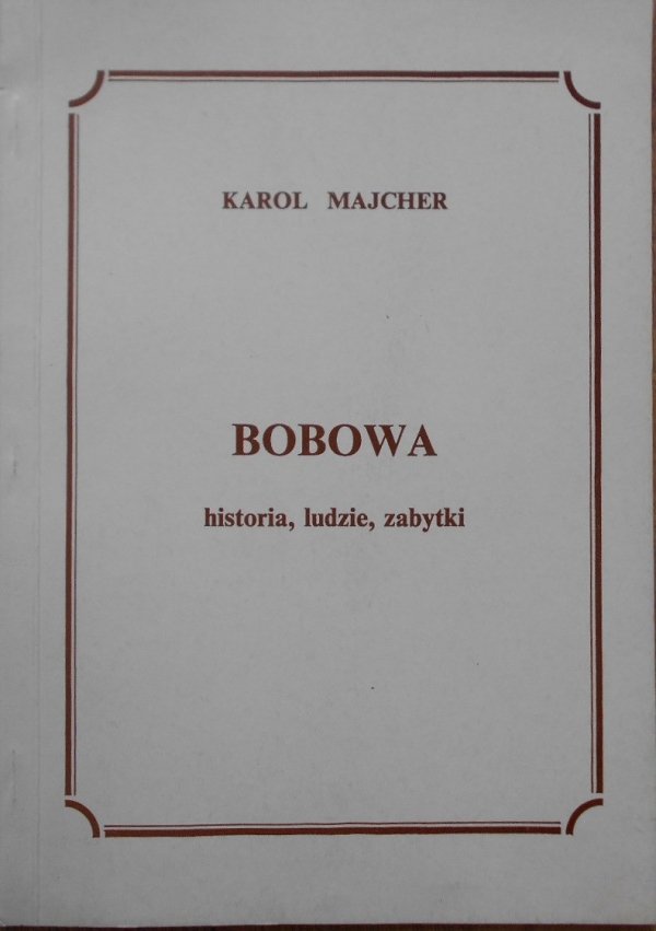 Karol Majcher • Bobowa. Historia, ludzie, zabytki