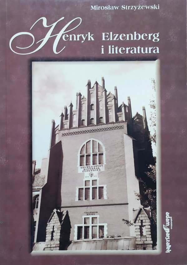 Mirosław Strzyżewski Henryk Elzenberg i literatura