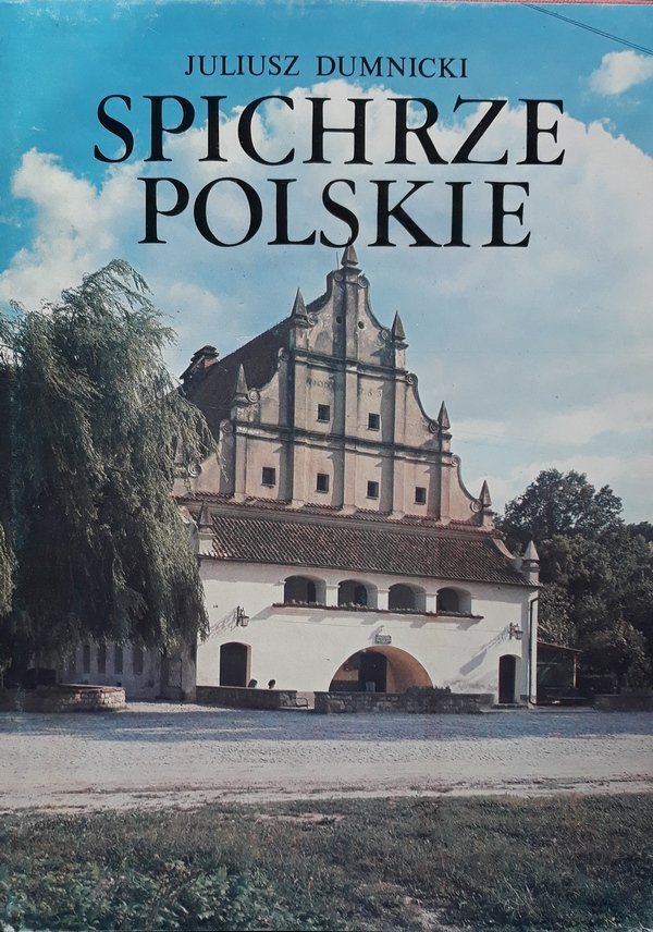 Juliusz Dumnicki • Spichrze polskie