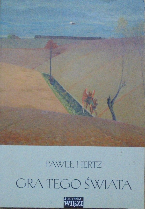Paweł Hertz • Gra tego świata