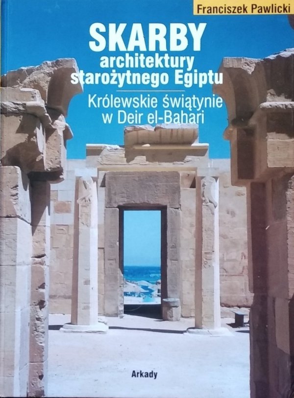 Franciszek Pawlicki • Skarby architektury starożytnego Egiptu