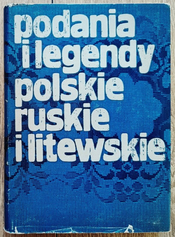 Podania i legendy polskie, ruskie i litewskie