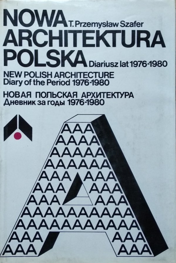 Przemysław Szafer • Nowa architektura polska. Diariusz lat 1976-1980