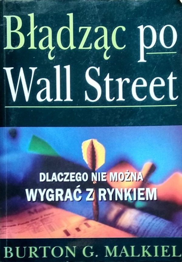 Burton G. Malkiel • Błądząc po Wall Street. Sprawdzona strategia skutecznego inwestowania