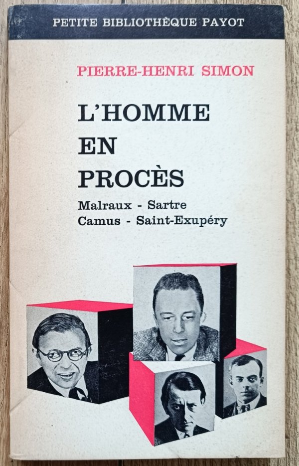 Pierre-Henri Simon L'homme en proces: Malraux, Sartre, Camus, Saint-Exupery
