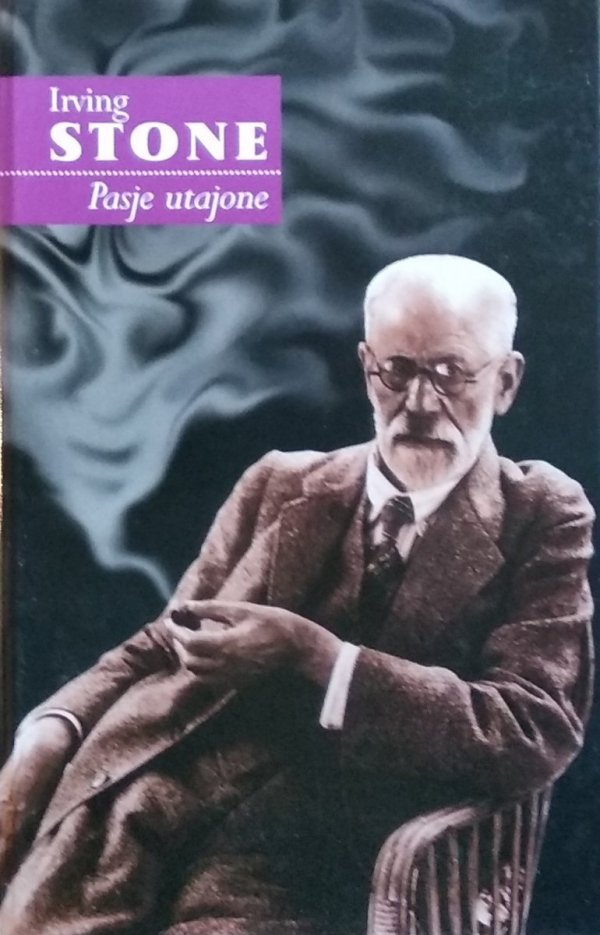Irving Stone  Pasje utajone czyli życie Zygmunta Freuda