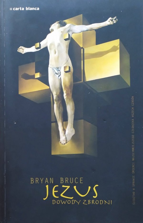 Bryan Bruce Jezus. Dowody zbrodni