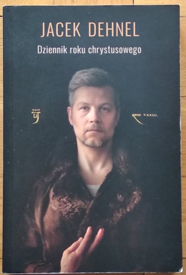 Jacek Dehnel • Dziennik roku chrystusowego