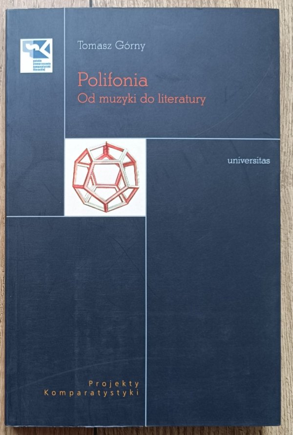 Tomasz Górny Polifonia. Od muzyki do literatury