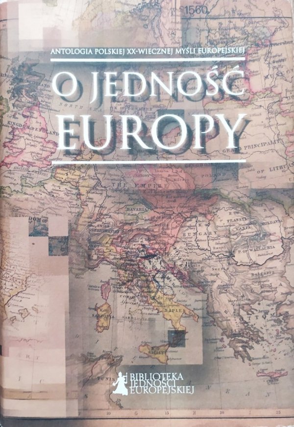 O jedność Europy. Antologia polskiej XX-wiecznej myśli europejskiej