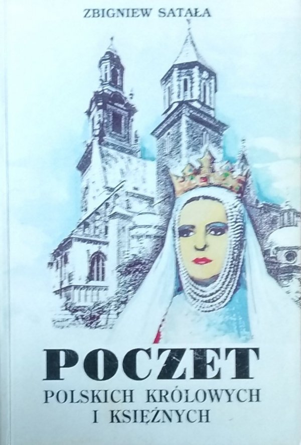 Zbigniew Satała • Poczet polskich królowych, księżnych 