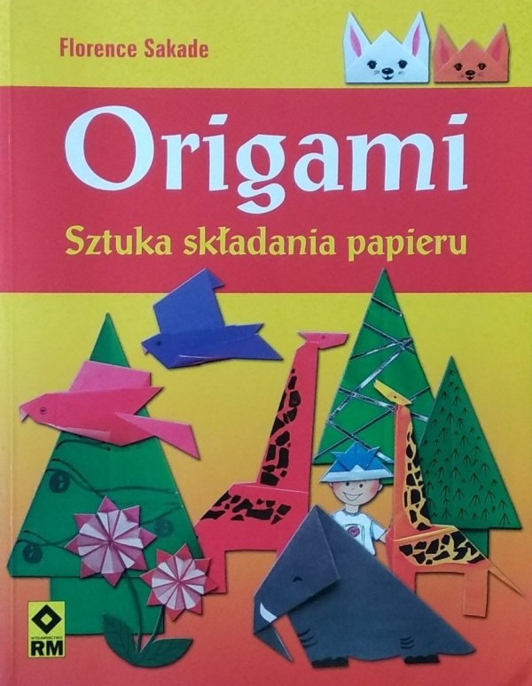 Florence Sakade • Origami. Sztuka składania papieru