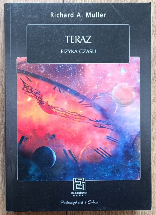 Richard Muller Teraz. Fizyka czasu