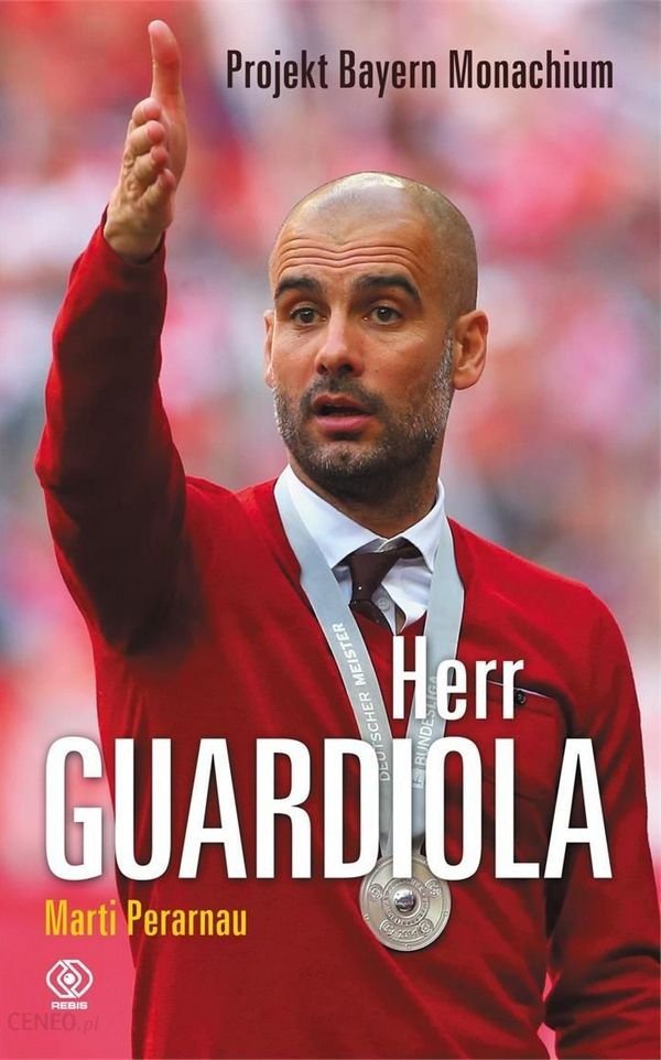 Marti Perarnau • Herr Guardiola. Projekt Bayern Monachium 