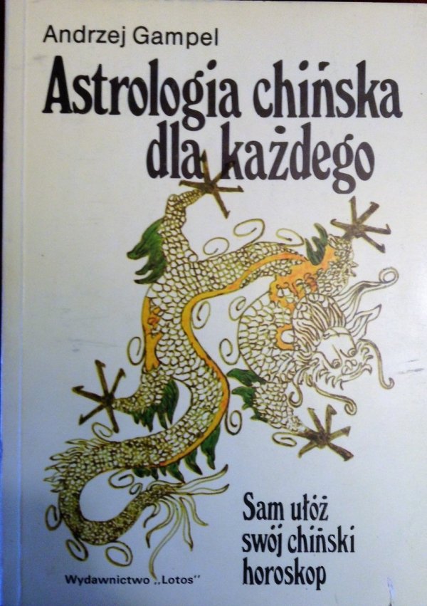 Andrzej Gampel • Astrologia chińska dla każdego